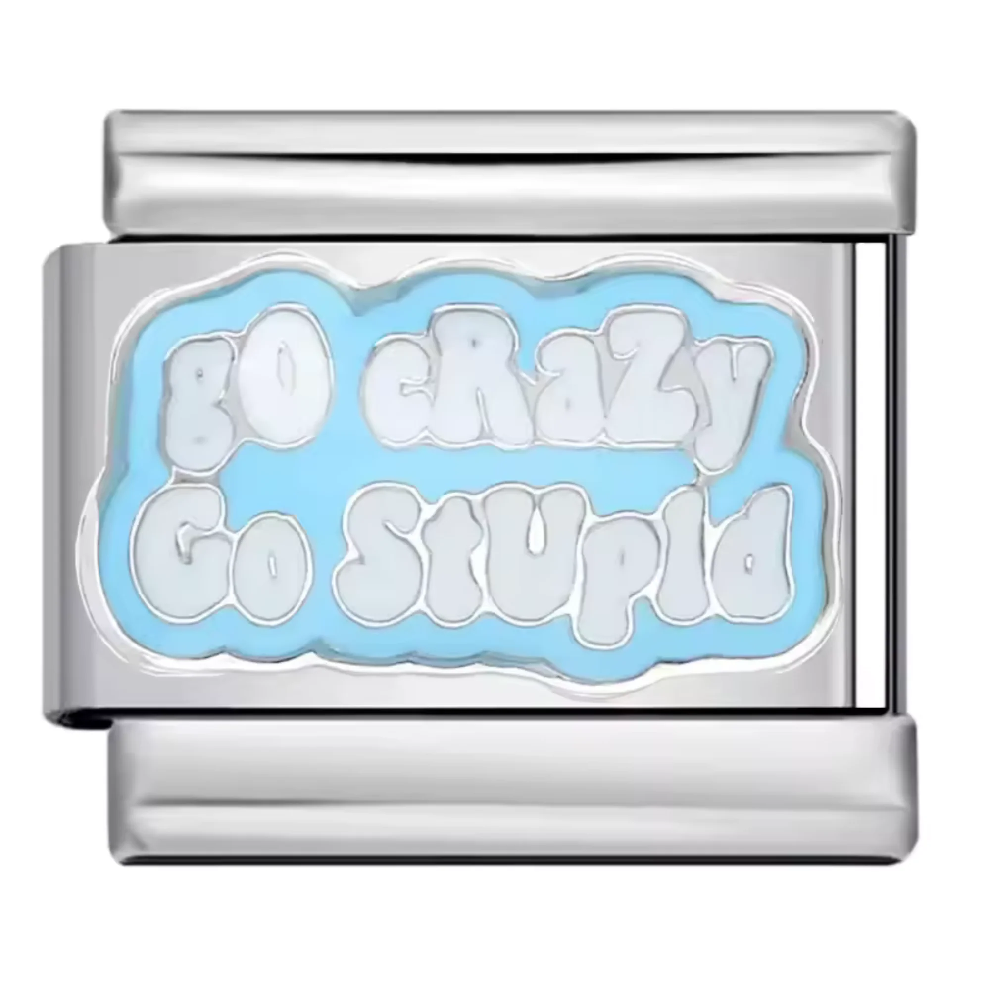 Silver Italian Charm – "Go Crazy Go Stupid"